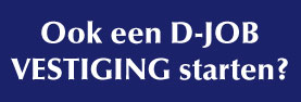 Ook een D-JOB vestiging starten?